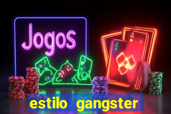 estilo gangster shopping popular